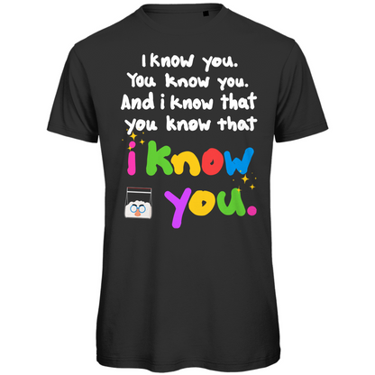 I know you Festival T-Shirt Unisex