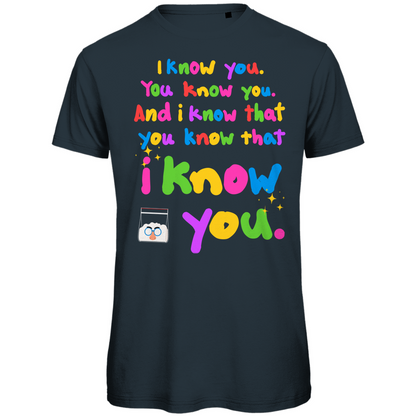 I know you Festival T-Shirt Unisex