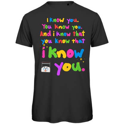 I know you Festival T-Shirt Unisex