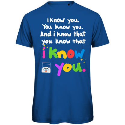 I know you Festival T-Shirt Unisex