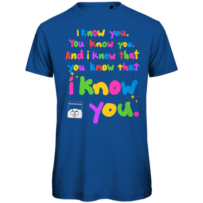 I know you Festival T-Shirt Unisex